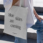 Blue Skies Are Coming Tote Bag