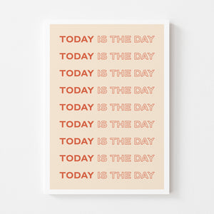 Today Is The Day Print
